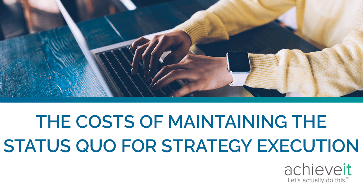 the-costs-of-maintaining-the-status-quo-for-strategy-execution