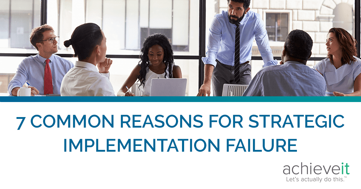 7-common-reasons-for-strategic-implementation-failure