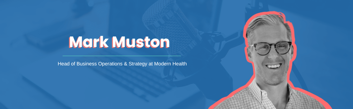 Discover how to advocate for strategic initiatives, hire for impact, and build data-driven business cases with insights from Mark Muston of Modern Health.